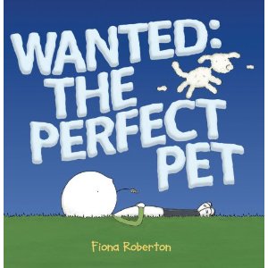 Wanted: The Perfect Pet by Fiona Roberton